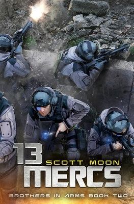 13 Mercs: A Military SciFi Epic by Moon, Scott