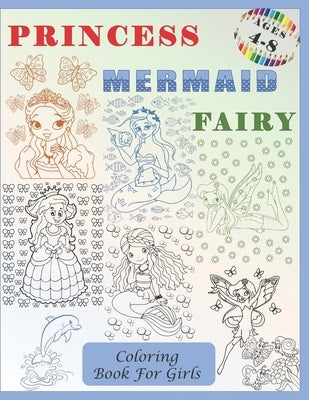 Princess, Mermaid, Fairy Coloring Book for Girls Ages 4-8: 62 Cute Images With Various Backgrounds Consisting of Flowers, Hearts, Stars, Birds, Butter by Press, Bianka Lily
