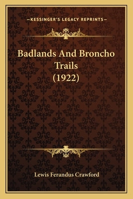 Badlands And Broncho Trails (1922) by Crawford, Lewis Ferandus