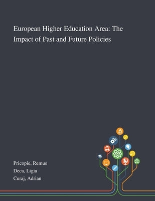 European Higher Education Area: The Impact of Past and Future Policies by Pricopie, Remus