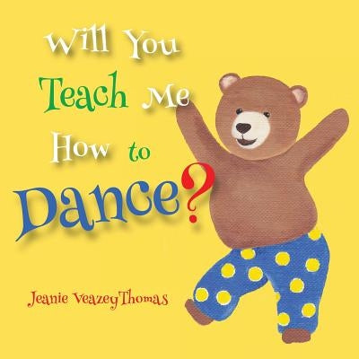 Will You Teach Me How To Dance? by Graham, Cathy N.