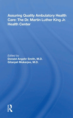 Assuring Quality Ambulatory Health Care: The Martin Luther King Jr. Health Center by Smith, Donald Angehr