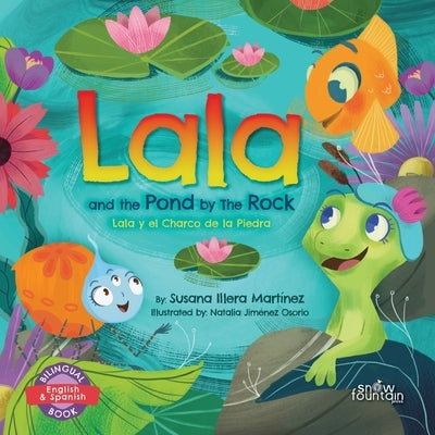 Lala and the Pond by The Rock: Lala y el Charco de la Piedra by Illera Martínez, Susana