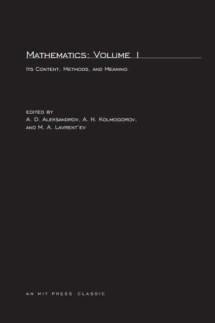 Mathematics, second edition, Volume 1: Its Contents, Methods, and Meaning by Aleksandrov, A. D.