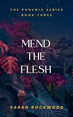 Mend The Flesh by Rockwood, Sarah