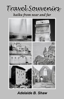 Travel Souvenirs: haiku from near and far Adelaide B. by B. Shaw, Adelaide