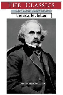 Nathaniel Hawthorne, the Scarlet Letter by Narthex