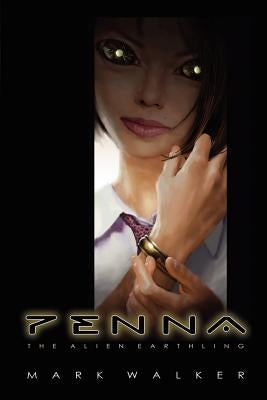 Penna: The Alien Earthling by Walker, Mark Caldwell