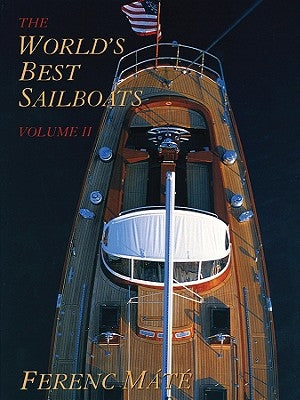 The World's Best Sailboats by Máté, Ferenc