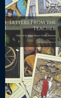 Letters From the Teacher: Of the Order Of the 15 by Frank Homer Curtiss, Order of the 15