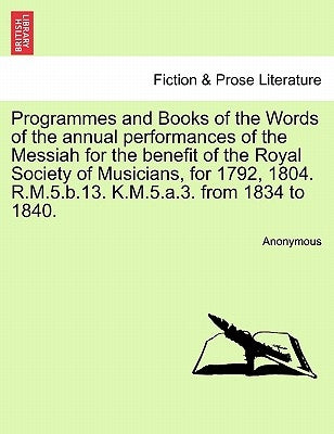 Programmes and Books of the Words of the Annual Performances of the Messiah for the Benefit of the Royal Society of Musicians, for 1792, 1804. R.M.5.B by Anonymous