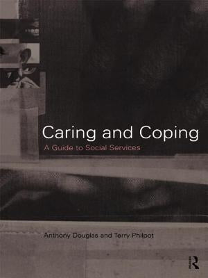 Caring and Coping: A Guide to Social Services by Douglas, Anthony