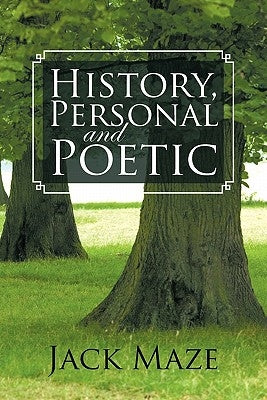 History, Personal and Poetic by Maze, Jack
