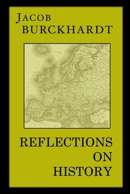 Reflections on History by Burckhardt, Jacob