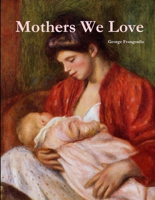 Mothers We Love, Large Format by Frangoulis, George