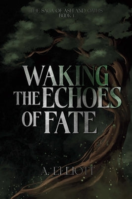 Waking the Echoes of Fate by Elliott, A.