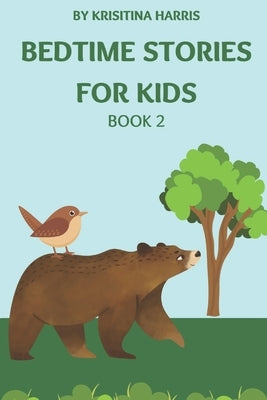 Bedtime stories for kids: Book 2 by Harris, Kristina