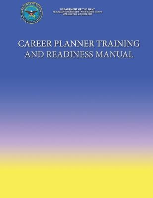 Career Planning Training and Readiness Manual by Navy, Department Of the