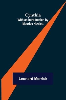 Cynthia; With an Introduction by Maurice Hewlett by Merrick, Leonard
