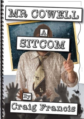 MR Cowell: A Sitcom by Francis, Craig
