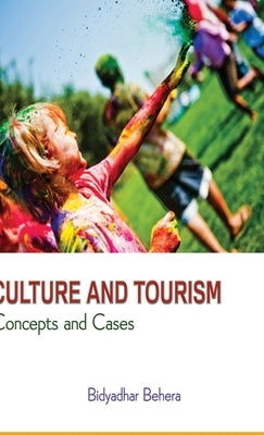 Culture and Tourism: Concepts and Cases by Behera, Bidhyadhar