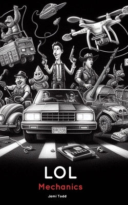 LOL Mechanics by Todd, Jami