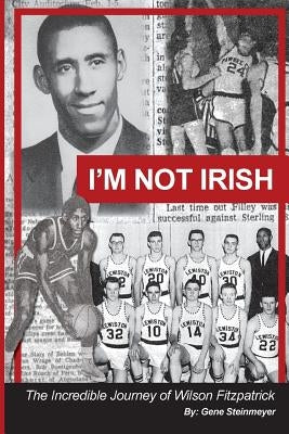 I'm Not Irish - The Incredible Journey of Wilson Fitzpatrick by Steinmeyer, Gene L.
