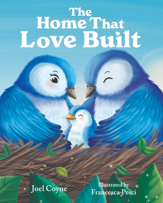 The Home That Love Built by Coyne, Joel