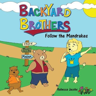BackYard Brothers: Follow the Mandrakes by Jacobs, Rebecca