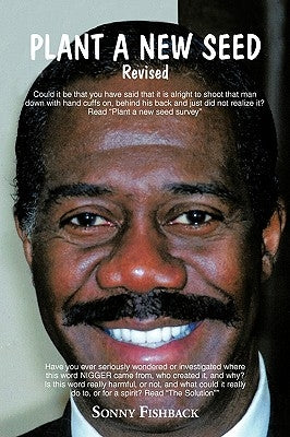 Plant a New Seed: Revised 2 by Fishback, Sonny