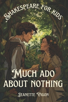 Much Ado About Nothing Shakespeare for kids: Shakespeare in a language children will understand and love by Vigon, Jeanette