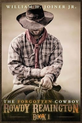 The Forgotten Cowboy: Rowdy Remington, Book 1 by Brewer, Missy
