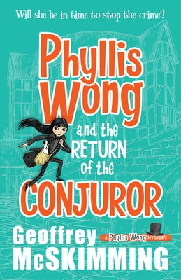 Phyllis Wong and the Return of the Conjuror by McSkimming, Geoffrey