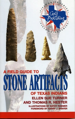 A Field Guide to Stone Artifacts of Texas Indians by Turner, Ellen Sue