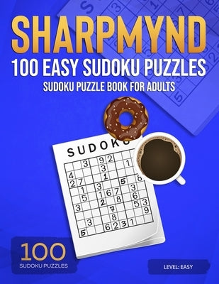 Sharpmynd - 100 Easy Sudoku Puzzles: Sudoku puzzle book for adults by Sharpmynd