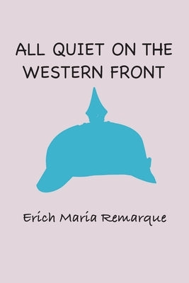 All Quiet at the Western Front by Remarque, Erich Maria
