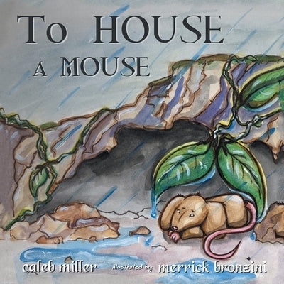 To House A Mouse by Miller, Caleb