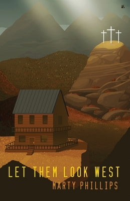 Let Them Look West by Phillips, Marty