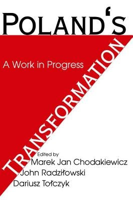 Poland's Transformation: A Work in Progress by Tolczyk, Dariusz