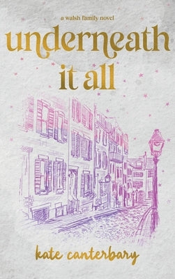 Underneath It All by Canterbary, Kate