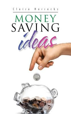 Money Saving Ideas by Horrocks, Claire
