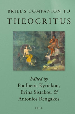 Brill's Companion to Theocritus by Kyriakou, Poulheria