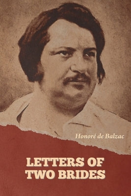 Letters of Two Brides by de Balzac, Honoré