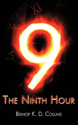 Ninth Hour by Collins, Bishop K. D.