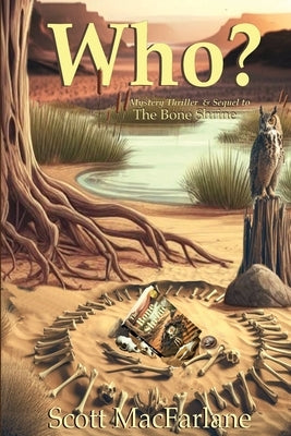 WHO? The Bone Shrine Crimes, Book Two by MacFarlane, Scott D.