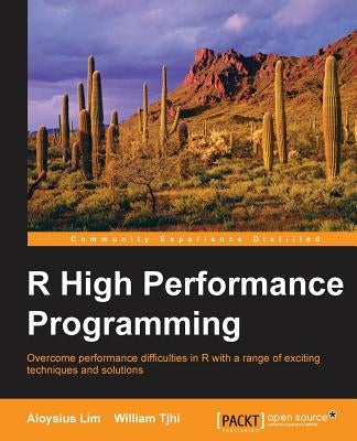 R High Performance Programming by Lim, Aloysius