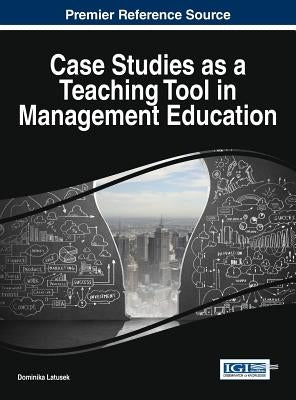 Case Studies as a Teaching Tool in Management Education by Latusek, Dominika