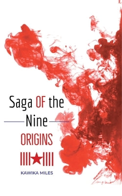 Saga of the Nine: Origins by Miles, Kawika
