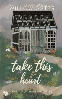 Take This Heart Special Edition by Aster, Willow