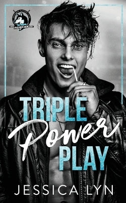 Triple Power Play: A Dark Why Choose Hockey Romance by Lyn, Jessica